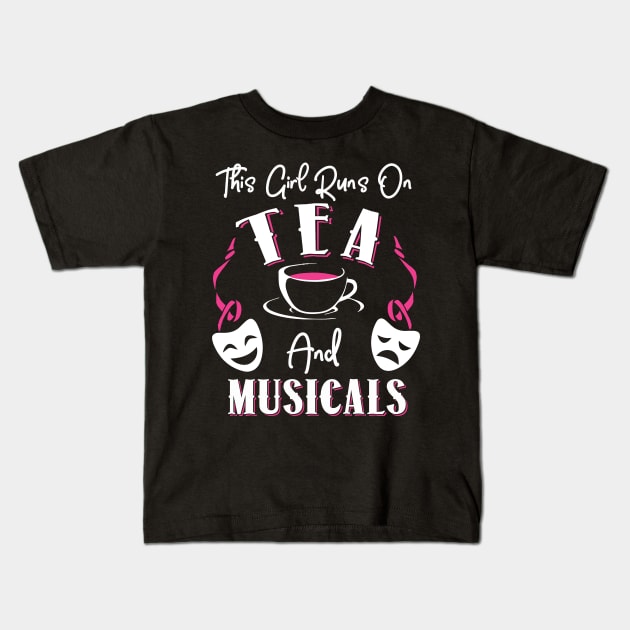 This Girl Runs On Tea and Musicals Kids T-Shirt by KsuAnn